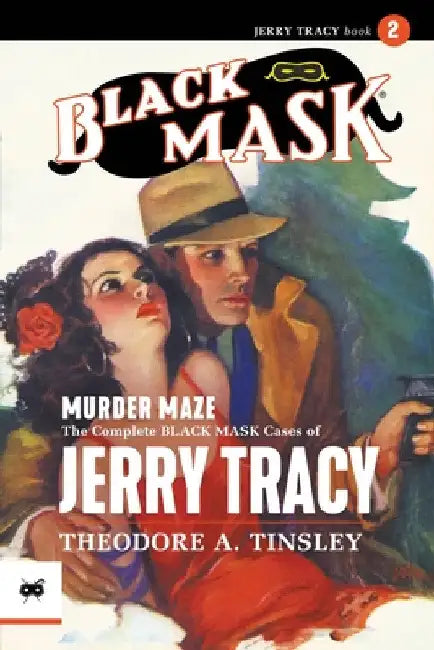 Murder Maze: The Complete Black Mask Cases of Jerry Tracy, Volume 2 by Theodore A. Tinsley
