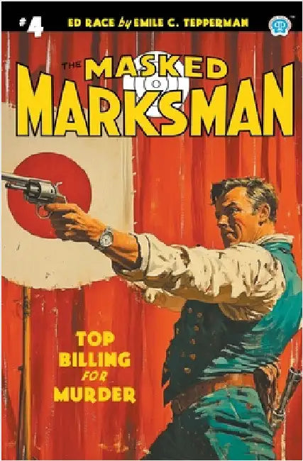 The Masked Marksman #4: Top Billing for Murder by Tepperman, Emile C.
