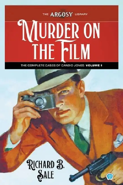 Murder on the Film: The Complete Cases of Candid Jones, Volume 1 by Richard B. Sale, Joseph a. Farren