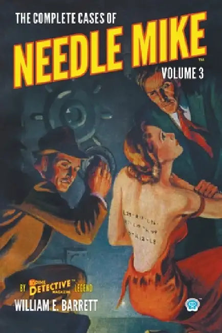 The Complete Cases of Needle Mike, Volume 3 by William E. Barrett, John Fleming Gould