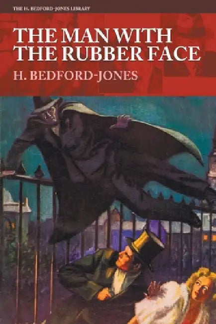 The Man With the Rubber Face by H. Bedford-Jones, Frank Bensing