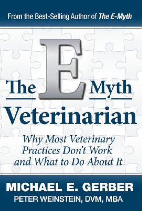 The E-Myth Veterinarian by Michael E. Gerber, Peter Weinstein