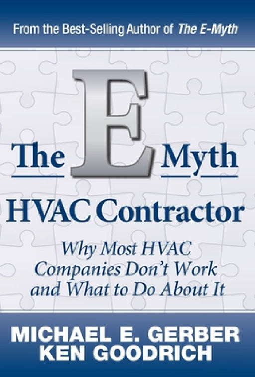 The E-Myth HVAC Contractor: Why Most HVAC Companies Don't Work and What to Do About It by Michael E. Gerber