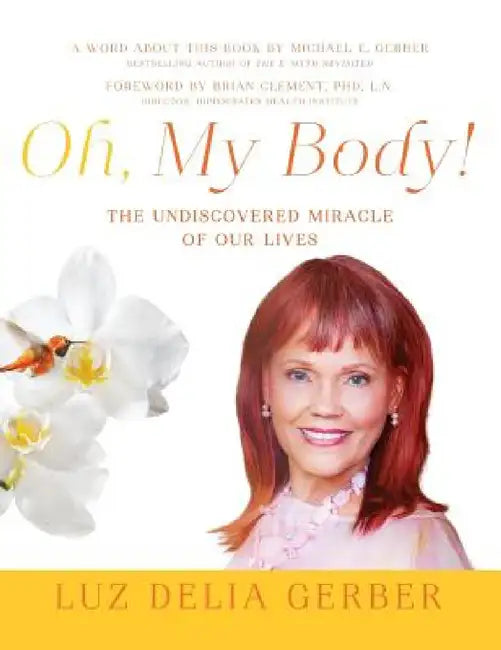 Oh, My Body! by Luz Delia Gerber