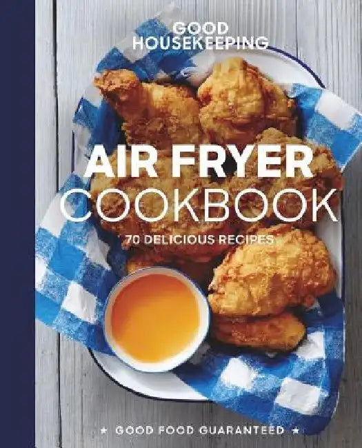Good Housekeeping Air Fryer Cookbook: 60 Delicious Recipes by Susan Westmoreland