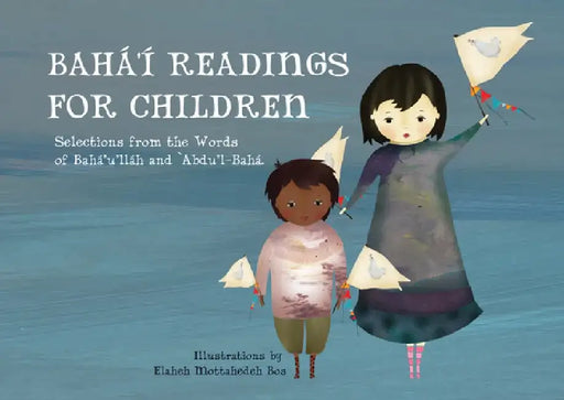 Baha'i Readings for Children: Selections from the Words of Baha'u'llah and 'Abdu'l-Baha by Elaheh Mottahedeh Bos
