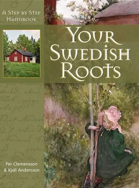 Your Swedish Roots: A Step by Step Handbook by Per Clemensson