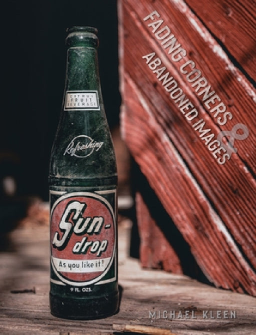 Fading Corners and Abandoned Images by Michael Kleen