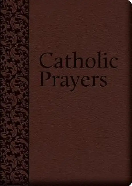 Catholic Prayers: Compiled from Traditional Sources by Thomas a. Nelson