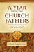 A Year with the Church Fathers by Mike Aquilina