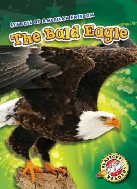 The Bald Eagle by Mari C. Schuh
