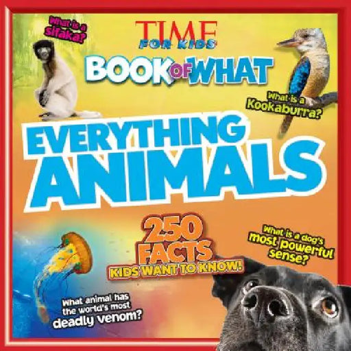 Everything Animals (Time for Kids Book of What) by The Editors of Time for Kids