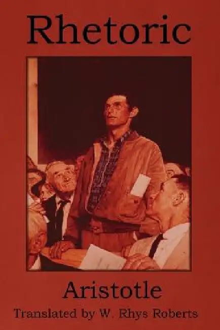 Rhetoric by Aristotle, W. Rhys Roberts