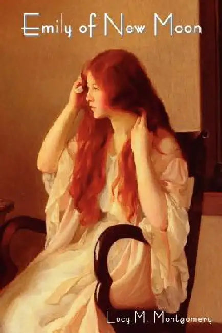 Emily of New Moon by Lucy Maud Montgomery