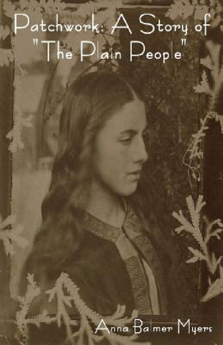 Patchwork: A Story of the Plain People by Anna Balmer Myers