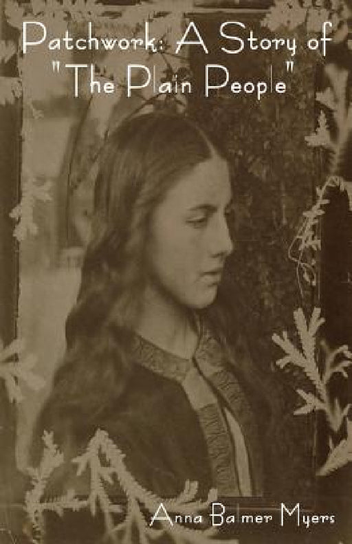 Patchwork: A Story of the Plain People by Anna Balmer Myers