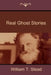 Real Ghost Stories by William T. Stead