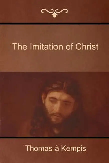 The Imitation of Christ by Thomas A. Kempis
