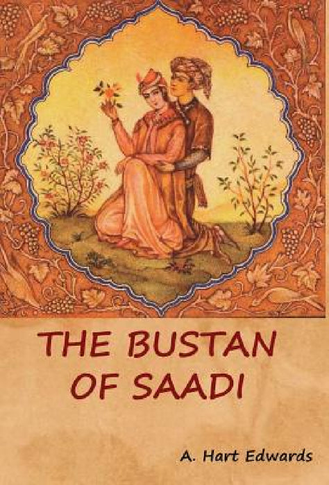The Bustan of Saadi by A. Hart Edwards