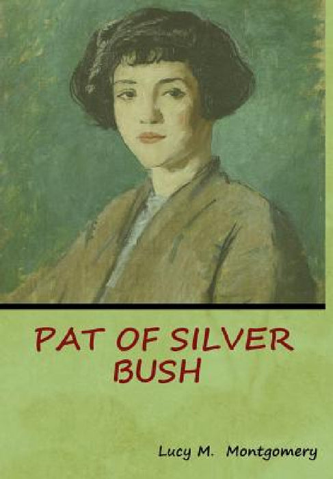 Pat of Silver Bush by Lucy M. Montgomery
