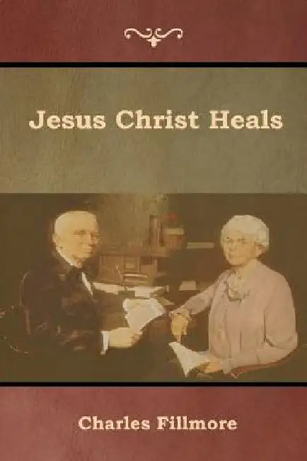 Jesus Christ Heals by Charles Fillmore