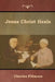 Jesus Christ Heals by Charles Fillmore