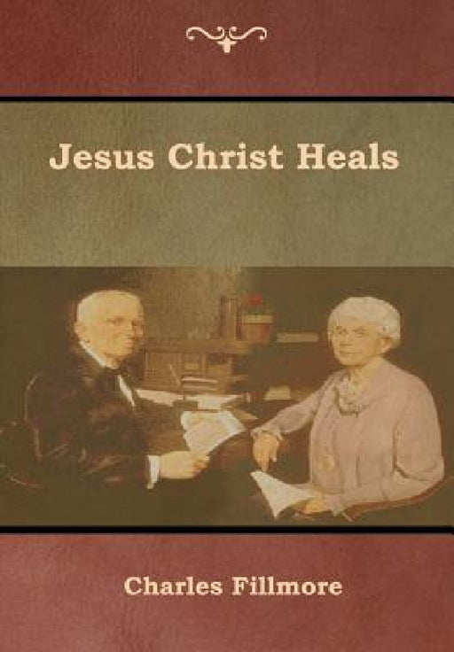 Jesus Christ Heals by Charles Fillmore