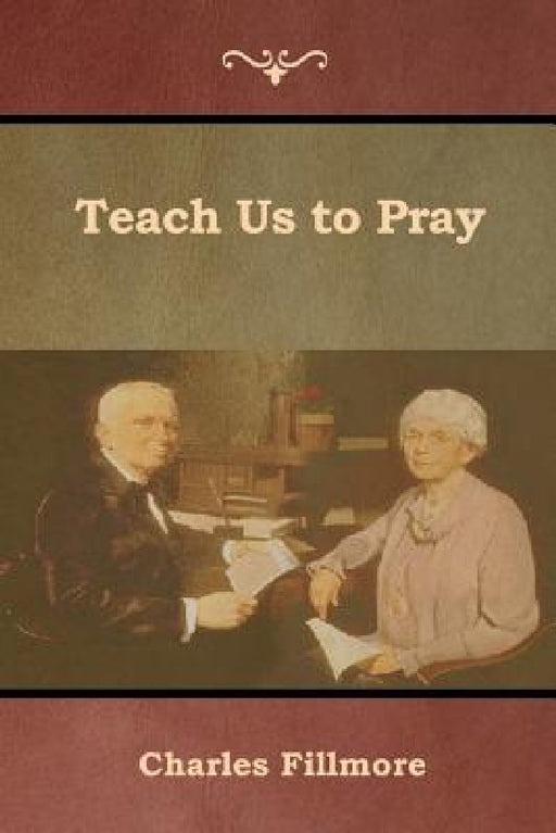 Teach Us to Pray by Charles Fillmore