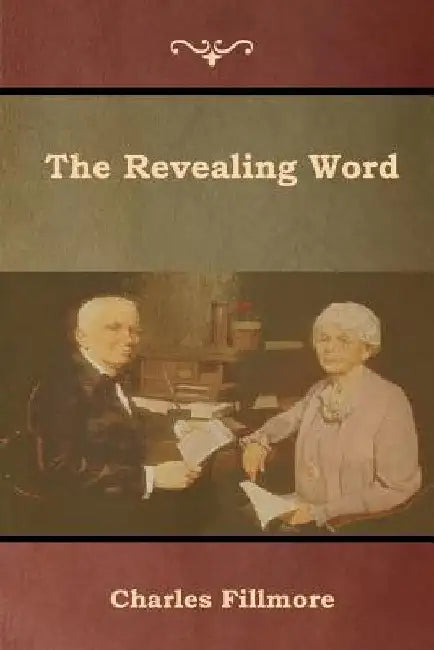 The Revealing Word by Charles Fillmore
