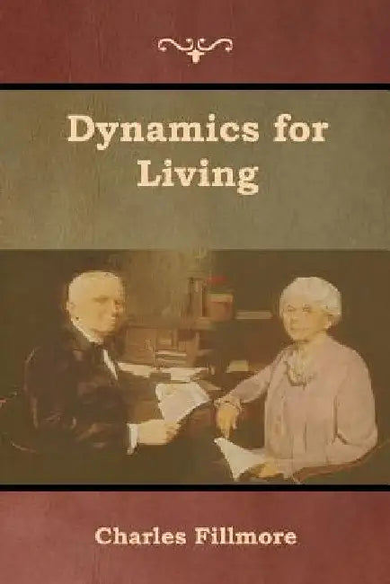 Dynamics for Living by Charles Fillmore
