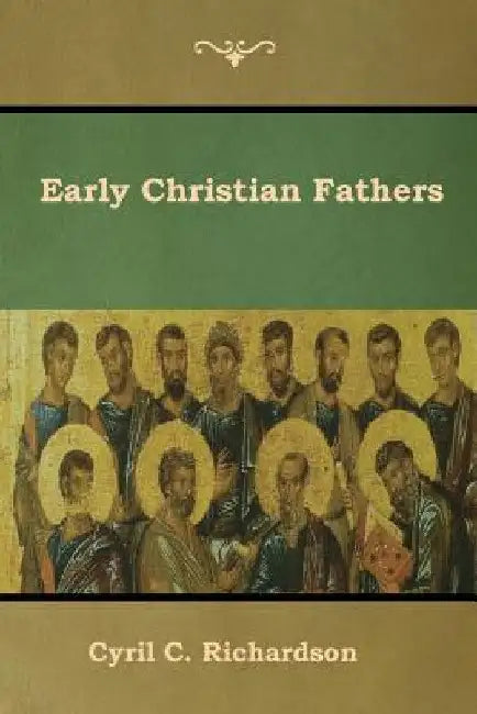 Early Christian Fathers by Cyril C. Richardson