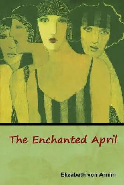 The Enchanted April by Elizabeth Von Arnim