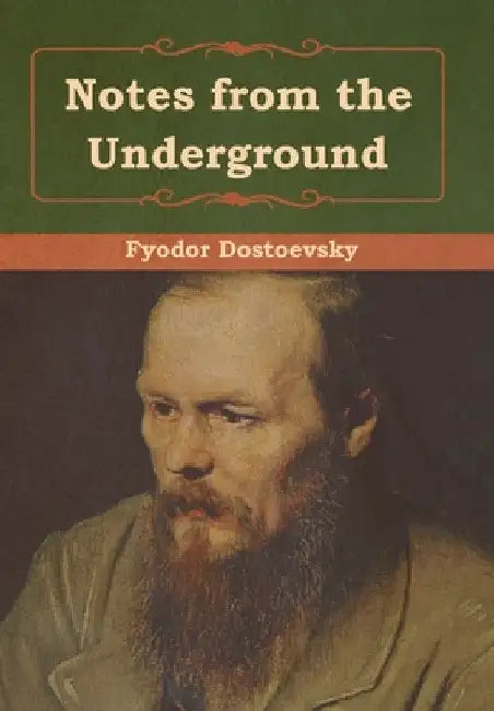 Notes from the Underground by Fyodor Dostoevsky