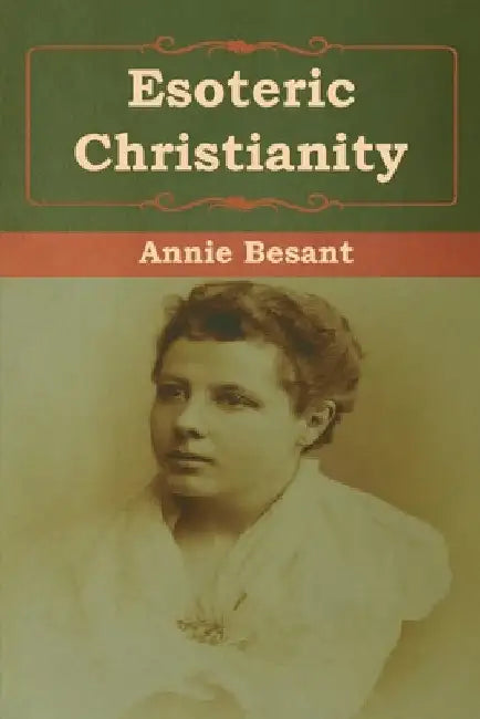 Esoteric Christianity by Annie Besant