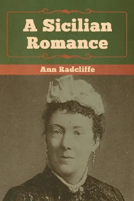 A Sicilian Romance by Ann Radcliffe