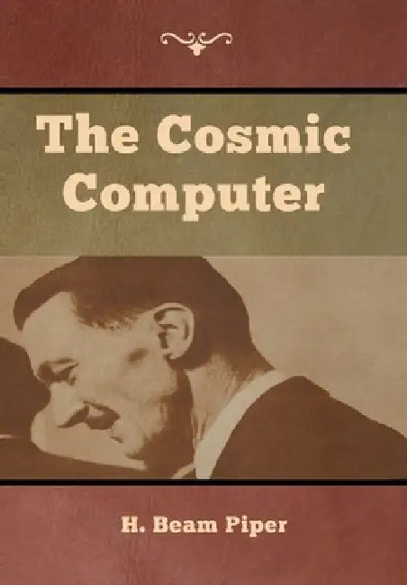 The Cosmic Computer by H. Beam Piper
