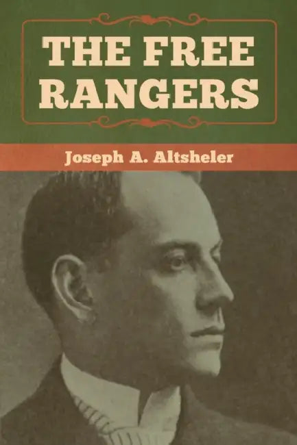 The Free Rangers by Joseph a. Altsheler