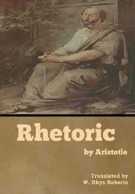 Rhetoric by Aristotle by W. Rhys Roberts