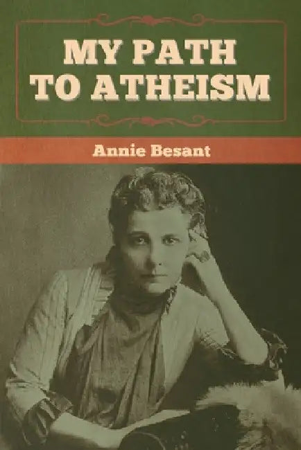 My Path to Atheism by Annie Besant