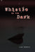 Whistle in the Dark by Lisa Caretti