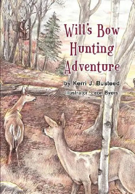 Will's Bow Hunting Adventure by Kerri J. Busteed