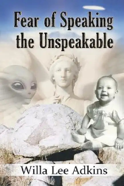 Fear of Speaking the Unspeakable by Willa Lee Adkins