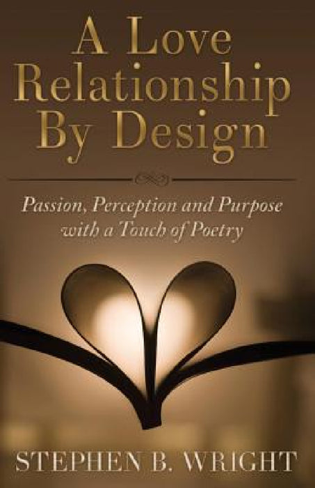 A Love Relationship by Design by Stephen B. Wright