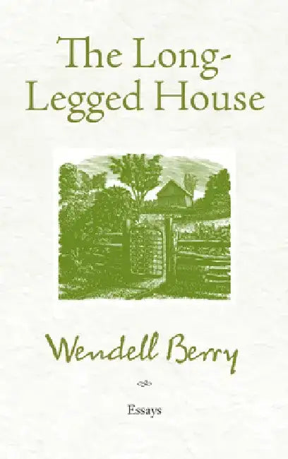 The Long-Legged House by Wendell Berry