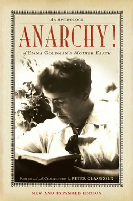 Anarchy!: An Anthology of Emma Goldman's Mother Earth by Peter Glassgold