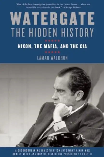 Watergate: The Hidden History: Nixon, the Mafia, and the CIA by Lamar Waldron
