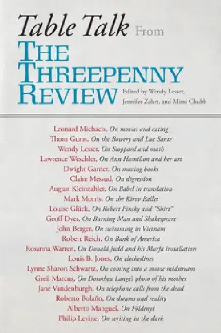 Table Talk: From the Threepenny Review by Wendy Lesser