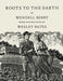 Roots to the Earth: Poems and a Story by Wendell Berry