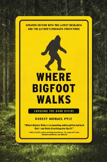 Where Bigfoot Walks: Crossing the Dark Divide by Robert Michael Pyle