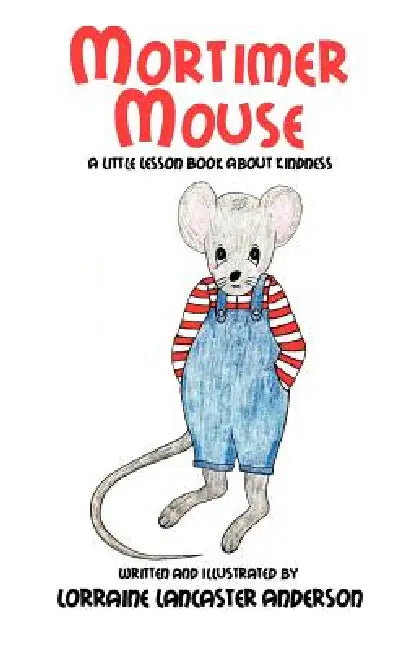 Mortimer Mouse by Lorraine Lancaster Anderson